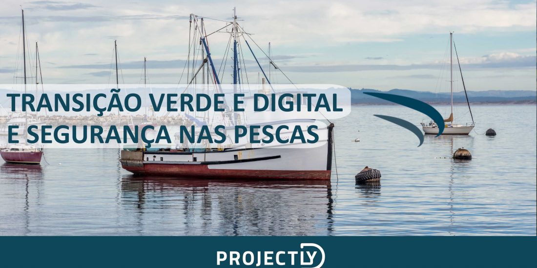 Transição Verde e Digital e Segurança nas Pescas